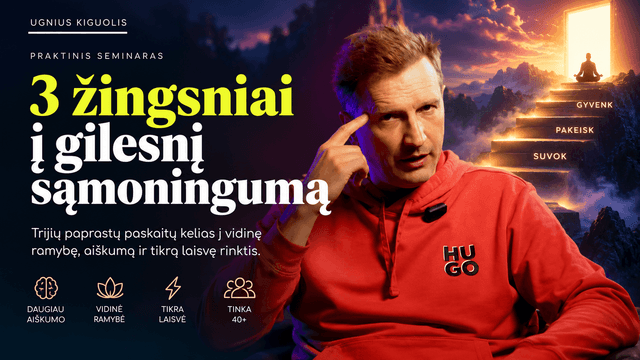 3 žingsniai į gilesnį sąmoningumą